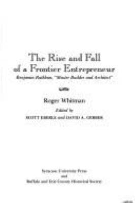 The Rise and Fall of a Frontier Entrepreneur : Benjamin Rathbun, Master Builder and Architect