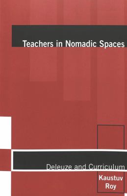 Teachers in Nomadic Spaces : Deleuze and Curriculum