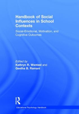 Handbook of Social Influences in School Contexts : Social-Emotional, Motivation, and Cognitive Outcomes