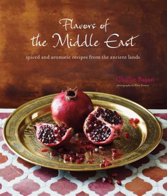 Flavors of the Middle East : Recipes and Stories from the Ancient Lands
