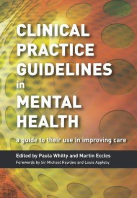 Clinical Practice Guidelines in Mental Health : A Guide to Their Use in Improving Care