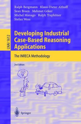 Developing Industrial Case-Based Reasoning Applications : The INRECA Methodology