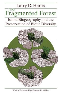 The Fragmented Forest : Island Biogeography Theory and the Preservation of Biotic Diversity