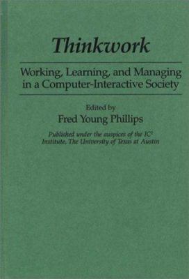 Thinkwork : Working, Learning, and Managing in a Computer-Interactive Society