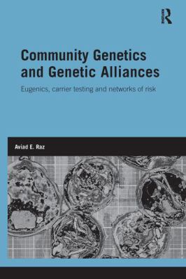 Community Genetics and Genetic Alliances : Eugenics, Carrier Testing, and Networks of Risk