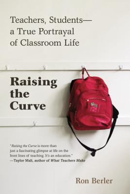 Raising the Curve : Teachers, Students - A True Portrayal of Classroom Life