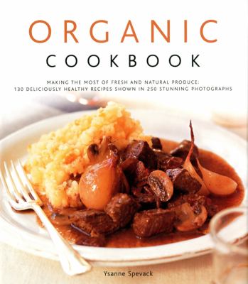 Organic Cookbook : Making the Most of Fresh and Seasonal Produce