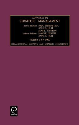 Advances in Strategic Management Vol. 14 : Organizational Learning and Strategic Management