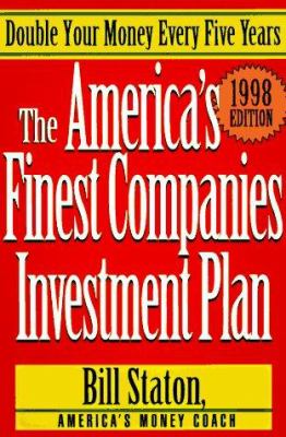 The America's Finest Companies Investment Plan 1998 : Double Your Money Every Five Years