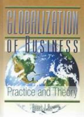Globalization of Business : Practice and Theory