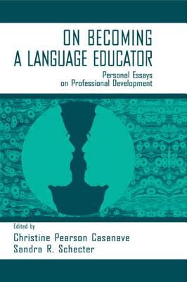 On Becoming a Language Educator : Personal Essays on Professional Development