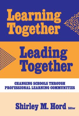 Learning Together, Leading Together : Changing Schools Through Professional Learning Communities