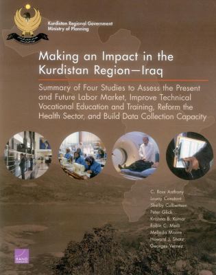 Making an Impact in the Kurdistan Region-Iraq : Summary of Four Studies to Assess the Present and Future Labor Market, Improve Technical Vocational Education and Training, Reform the Health Sector, and Build Data Collection Capacity