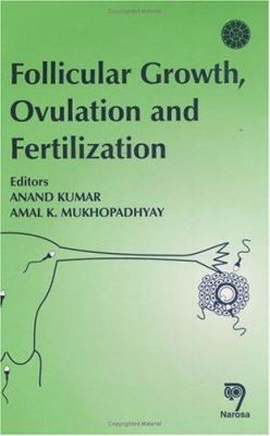 Follicular Growth Ovulation and Fertilization : Molecular and Clinical Basis