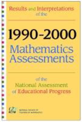 Results and Interpretations of the 1990-2000 Mathematics Assessments of the National Assessment of Educational Progress