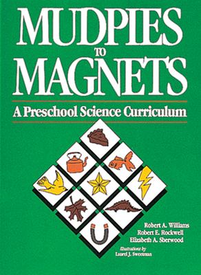 Mudpies to Magnets : A Preschool Science Curriculum