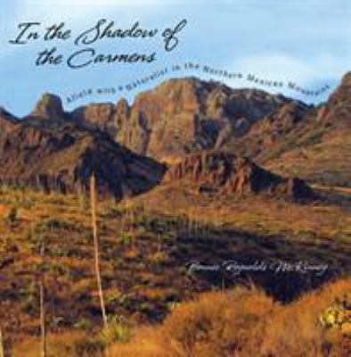 In the Shadow of the Carmens : Afield with a Naturalist in the Northern Mexican Mountains