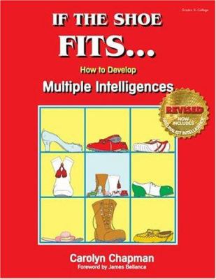 If the Shoe Fits ... : How to Develop Multiple Intelligences in the Classroom