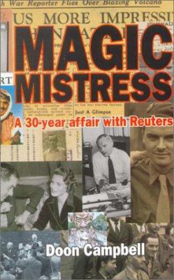 Magic Mistress : A 30-Year Affair with Reuters