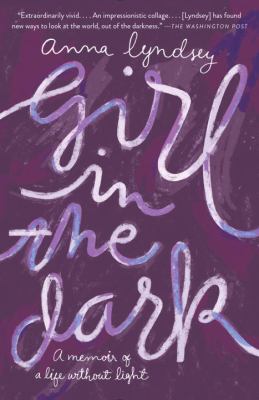 Girl in the Dark : A Memoir of a Life Without Light