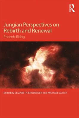 Jungian Perspectives on Rebirth and Renewal : Phoenix Rising