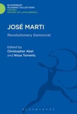José Marti : Revolutionary Democrat