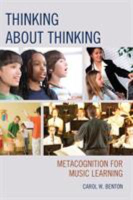 Thinking about Thinking : Metacognition for Music Learning