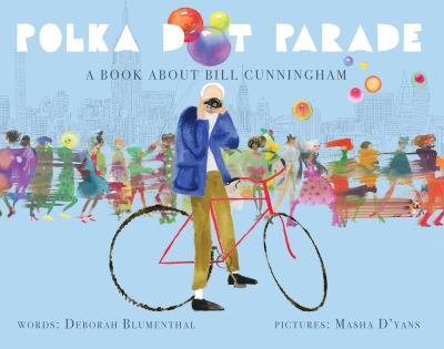 Polka Dot Parade : A Book about Bill Cunningham