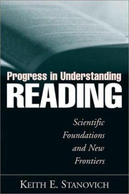 Progress in Understanding Reading : Scientific Foundations and New Frontiers