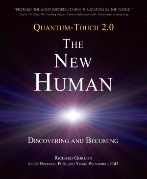 Quantum-Touch 2. 0 - the New Human : Discovering and Becoming
