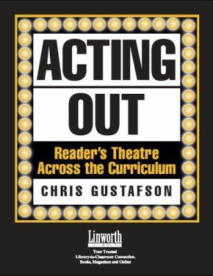 Acting Out : Reader's Theatre Across the Curriculum