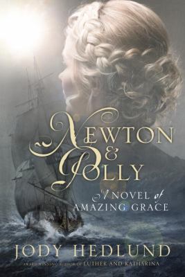Newton and Polly : A Novel of Amazing Grace