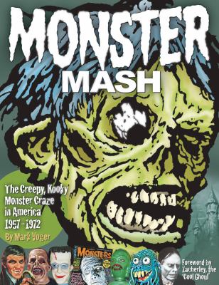 Monster Mash : The Creepy, Kooky Monster Craze in America 1957-1972