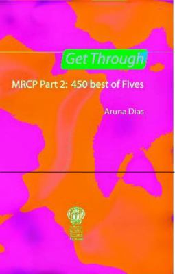 Get Through MRCP Part 2 Pt. 2 : 450 Best of Fives