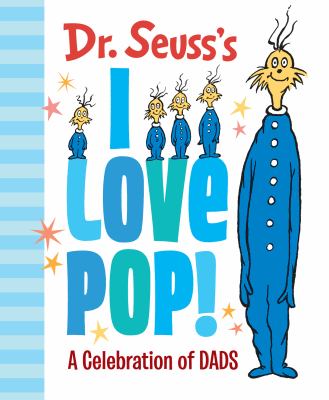 Dr. Seuss's I Love Pop! : A Celebration of Dads