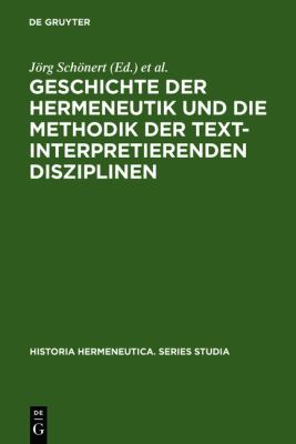 Geschichte der Hermeneutik und die Methodik der Textinterpretierenden Disziplinen