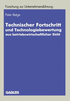 Technischer Fortschritt und Technologiebewertung Aus Betriebswirtschaftlicher Sicht