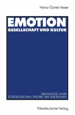 Emotion, Gesellschaft und Kultur : Grundzüge Einer Soziologischen Theorie der Emotionen