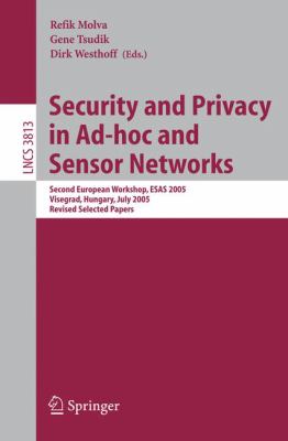 Security and Privacy in Ad-Hoc and Sensor Networks : Second European Workshop, ESAS 2005, Visegrad, Hungary, July 13-14, 2005. Revised Selected Papers