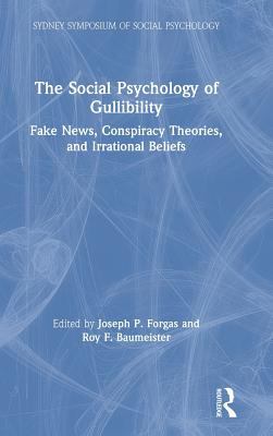 The Social Psychology of Gullibility : Conspiracy Theories, Fake News and Irrational Beliefs