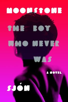 Moonstone : The Boy Who Never Was: a Novel