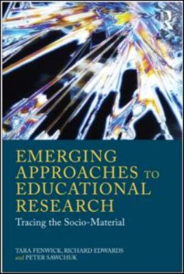 Emerging Approaches to Educational Research : Tracing the Socio-Material