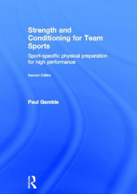 Strength and Conditioning for Team Sports : Sport-Specific Physical Preparation for High Performance, Second Edition