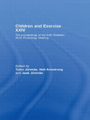 Children and Exercise XXIV : The Proceedings of the 24th Pediatric Work Physiology Meeting
