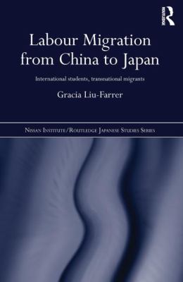 Labour Migration from China to Japan : International Students, Transnational Migrants