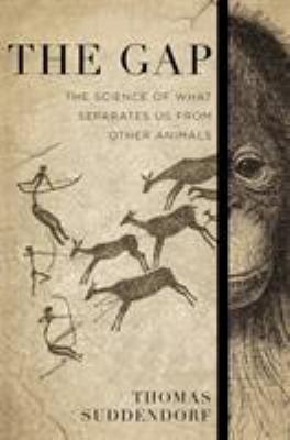 The Gap : The Science of What Separates Us from Other Animals