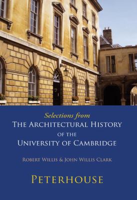 Selections from the Architectural History of the University of Cambridge : Peterhouse
