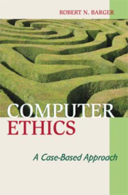 Computer Ethics : A Case-Based Approach