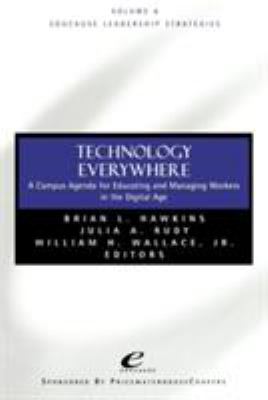 Educause Leadership Strategies, Technology Everywhere Vol. 6 : A Campus Agenda for Educating and Managing Workers in the Digital Age