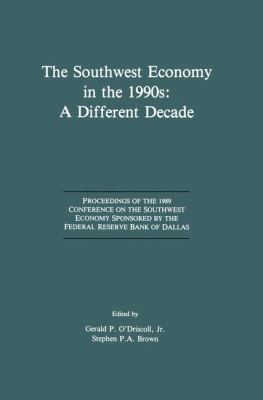 The Southwest Economy in the 1990s - A Different Decade : Proceedings of the 1989 Conference on the Southwest Economy Sponsored by the Federal Reserve Bank of Dallas